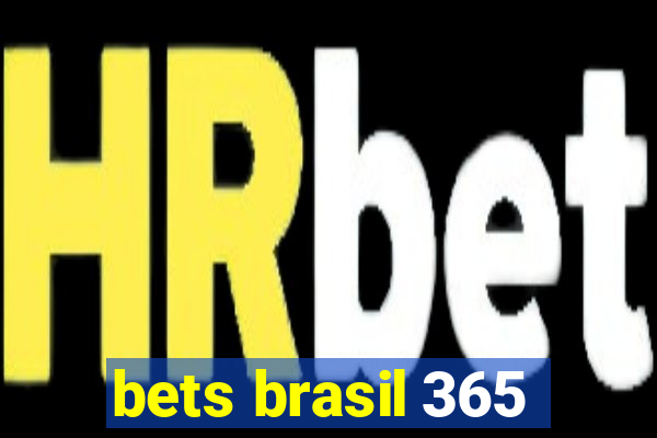 bets brasil 365